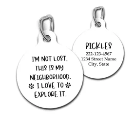 I'm Not Lost This Is My Neighborhood I love to Explore It Personalized Pet ID Tag for Cats and Dogs