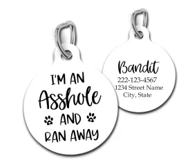 Personalized Custom Dog Tag Funny Pet Id Tag I"m An A Hole and Ran Away
